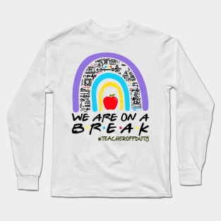 We Are On a Break Summer Break Sungles Last Day Of School Long Sleeve T-Shirt